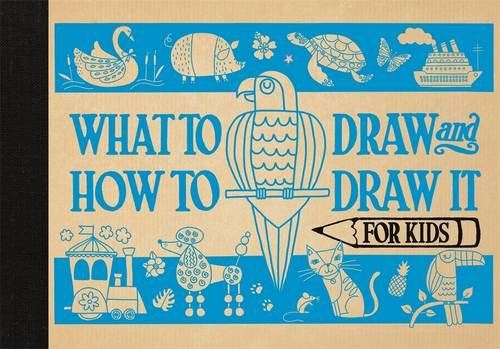 What to Draw and How to Draw It (for kids)