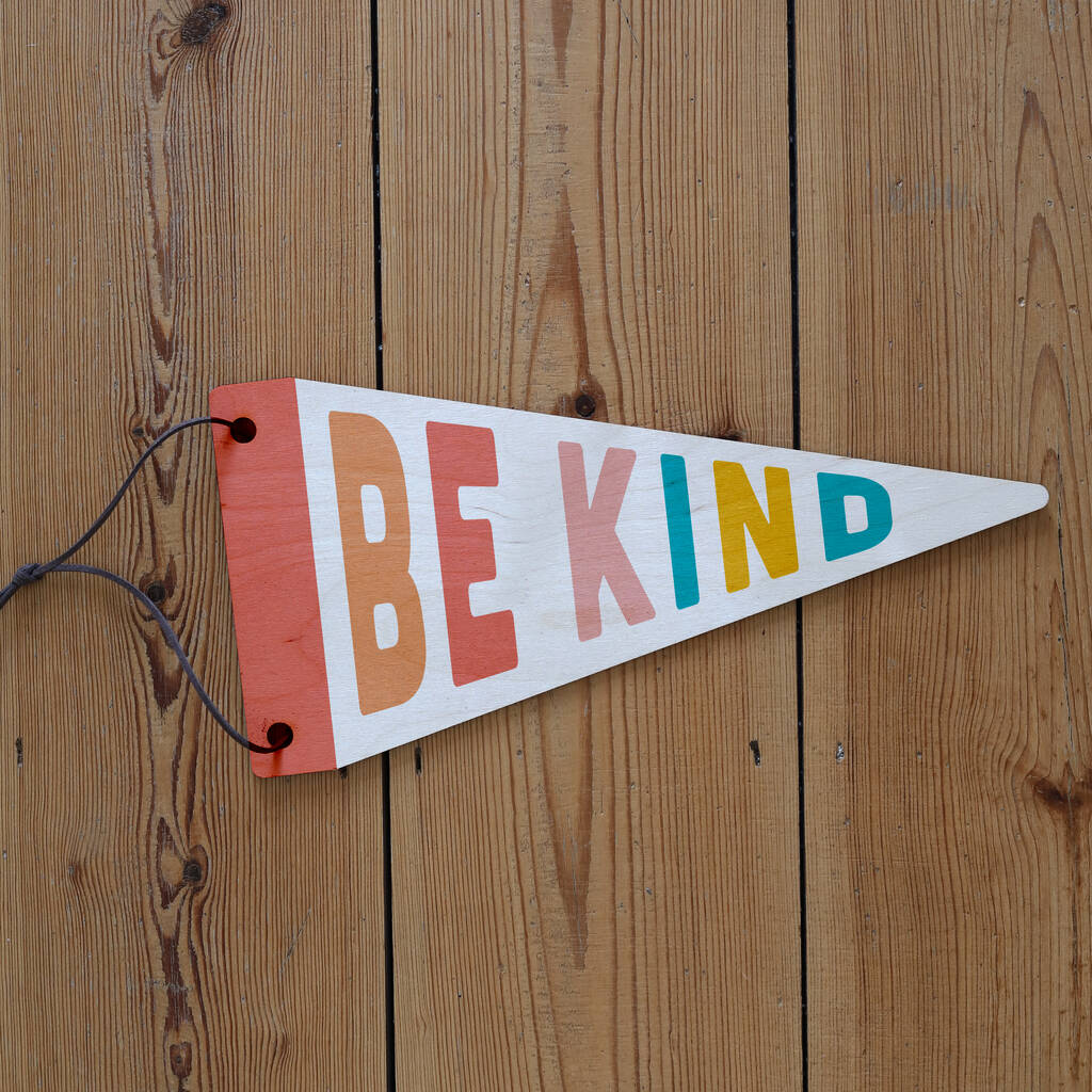Be Kind Wooden Pennant Flag
