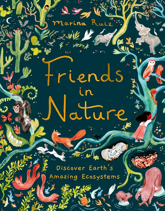 Friends in Nature: Discovering Earths Amazing Ecosystems