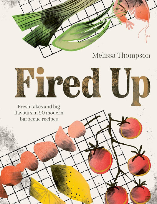 Fired Up - Modern Barbecue Recipes