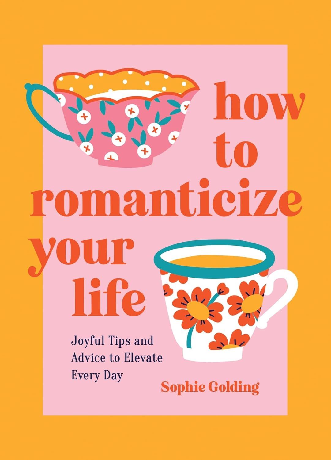 How to Romanticize Your Life