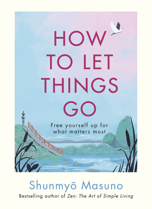 How to Let Things Go: Free Yourself Up