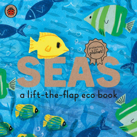 Seas: A Lift the Flap Eco Book