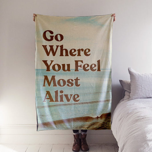 'Go where you feel most alive' Blanket